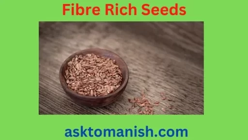 fibre rich seeds